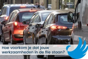 Hoe voorkom je dat jouw werkzaamheden in de file staan?