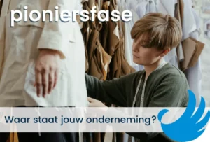 Waar staat jouw onderneming: pioniersfase