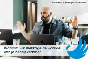 Waarom winstlekkage de waarde van je bedrijf verlaagt
